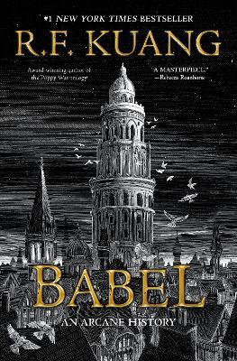 Babel, or the Necessity of Violence: an Arcane History of the Oxford Translators' Revolution