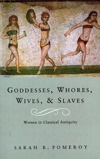 Goddesses, Whores, Wives And Slaves (Pimlico 1994)
