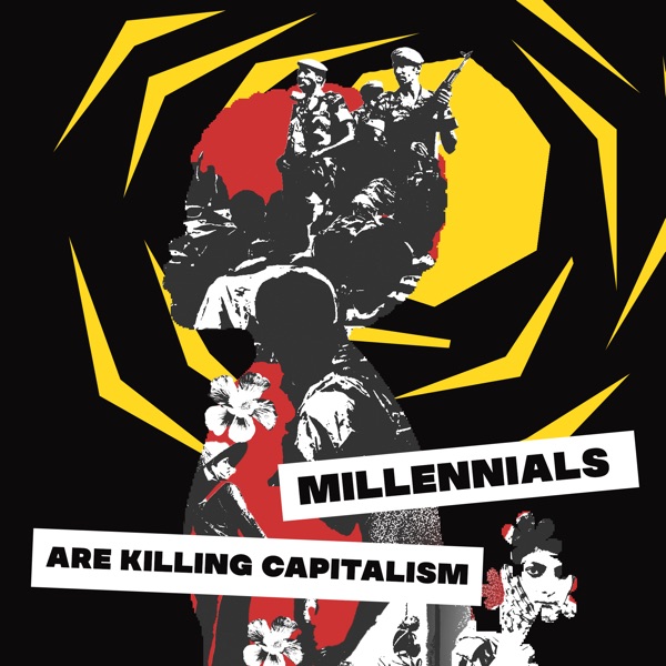 Millennials Are Killing Capitalism